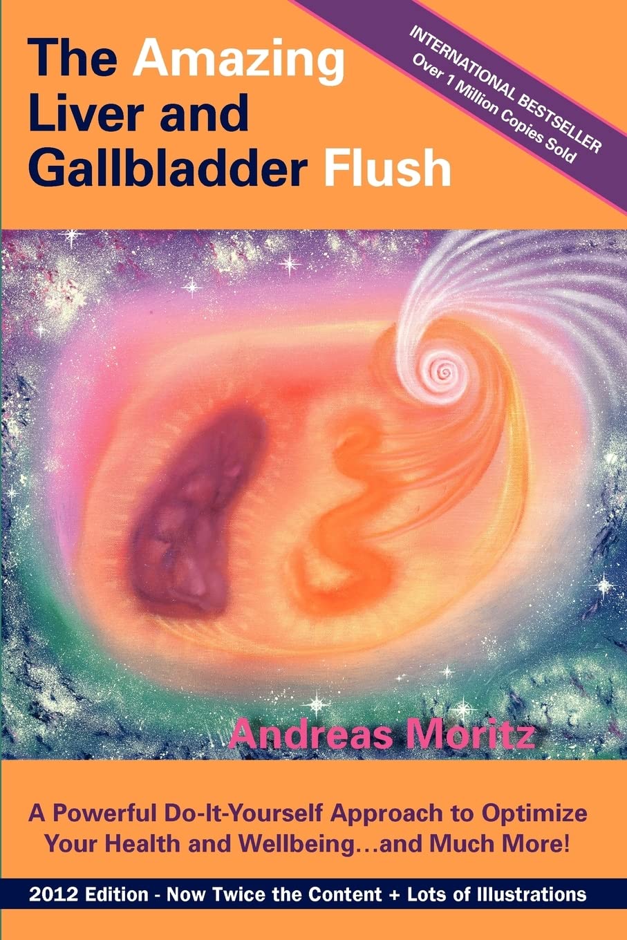 The Amazing Liver and Gallbladder Flush: A Powerful Do-It-Yourself Tool to Optimize Your Health and Well-being...and Much More