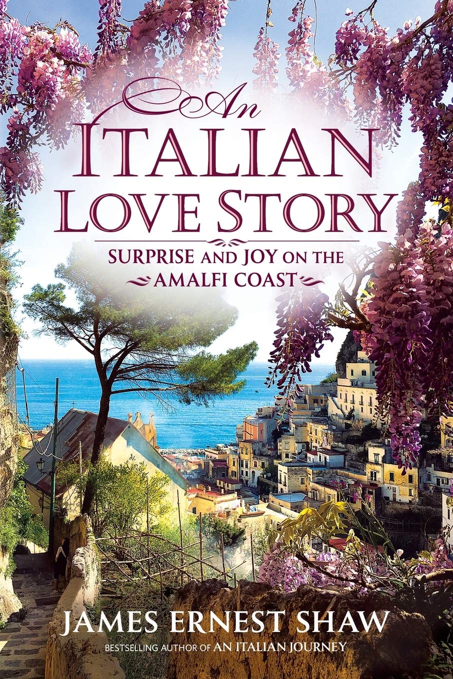 An Italian Love Story: Surprise and Joy on the Amalfi Coast (Italian Journeys)