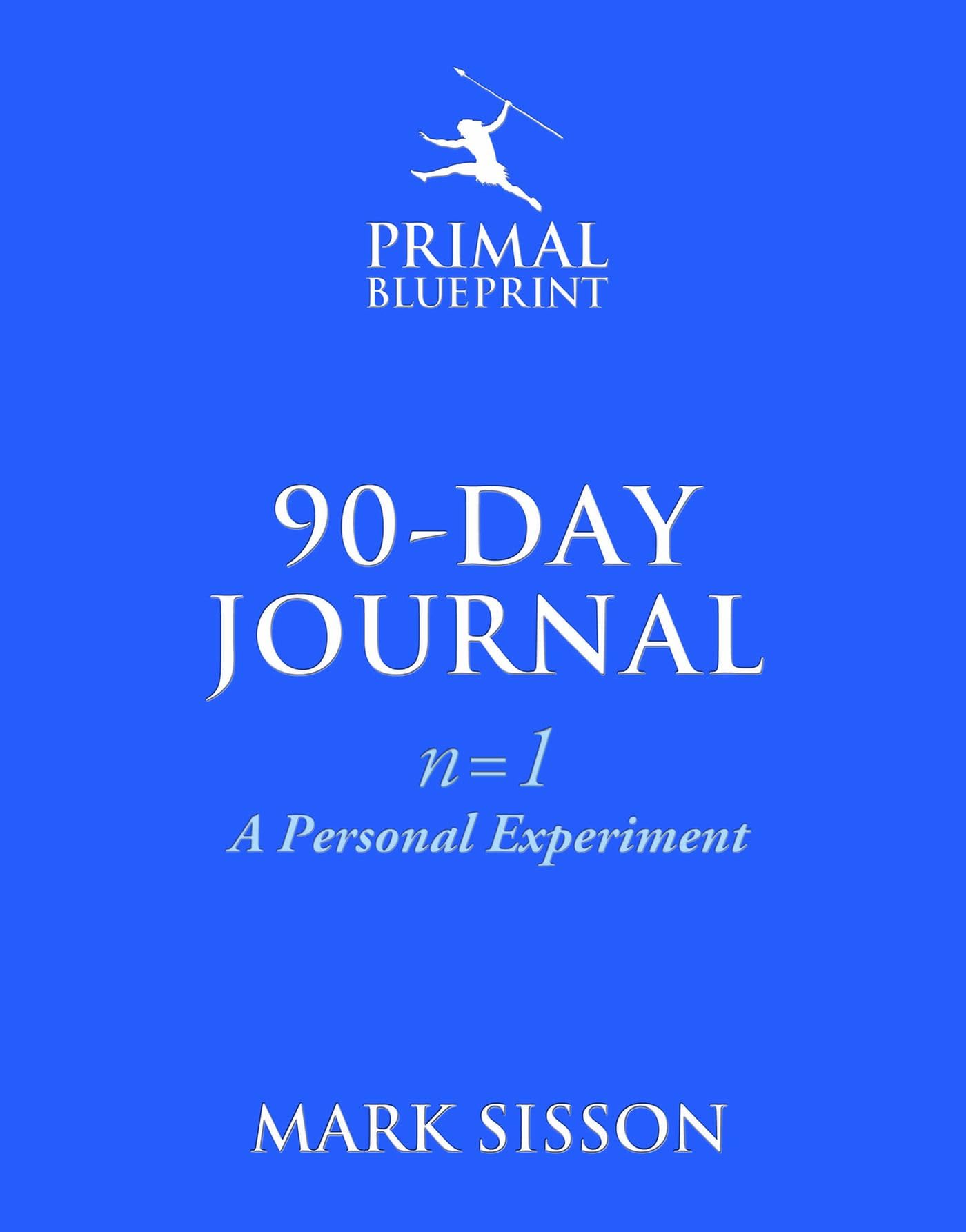 The Primal Blueprint 90-Day Journal: A Personal Experiment (n=1) - 4977
