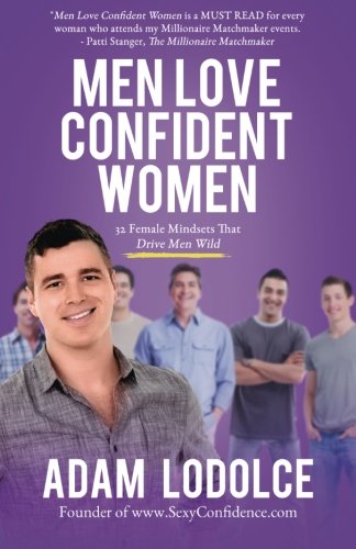 Men Love Confident Women: 32 Female Mindsets That Drive Men Wild