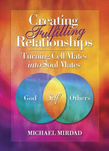 Creating Fulfilling Relationships: Turning Cell Mates Into Soul Mates - 2240