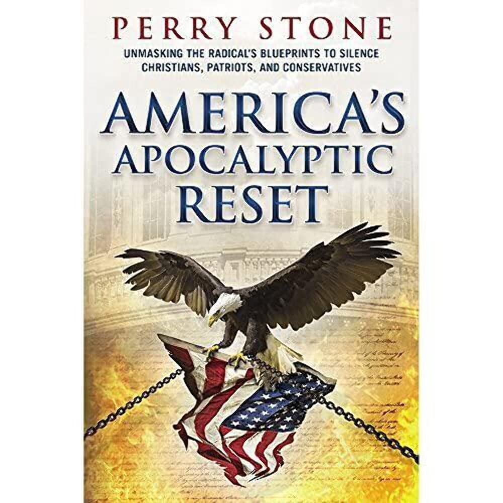 America’s Apocalyptic Reset by Perry Stone - 2021 - Unmasking the Radical's Blueprints to Silence Christians, Patriots, and Conservatives