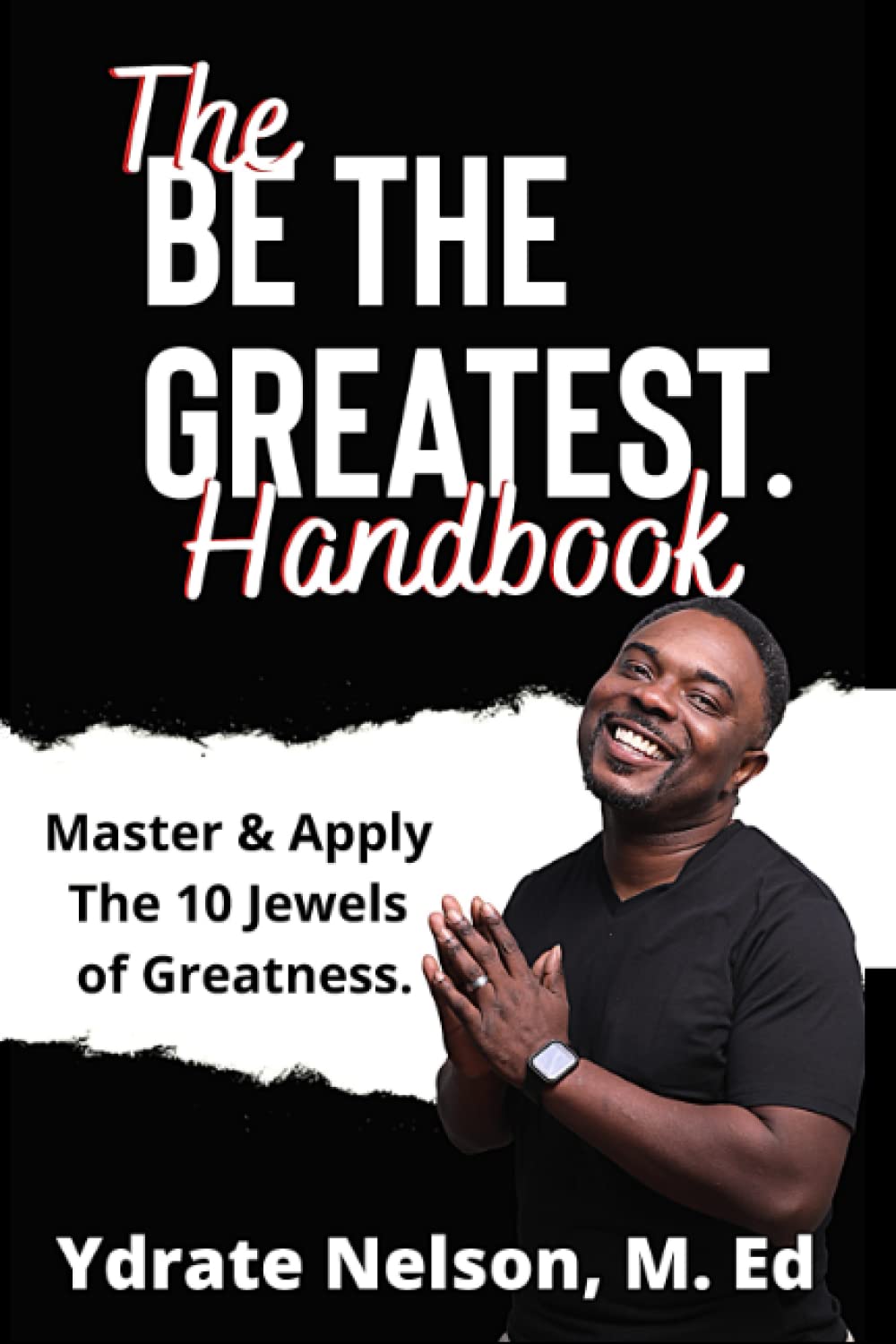 BE THE GREATEST: Mastering the 10 Jewels of Greatness - 9292