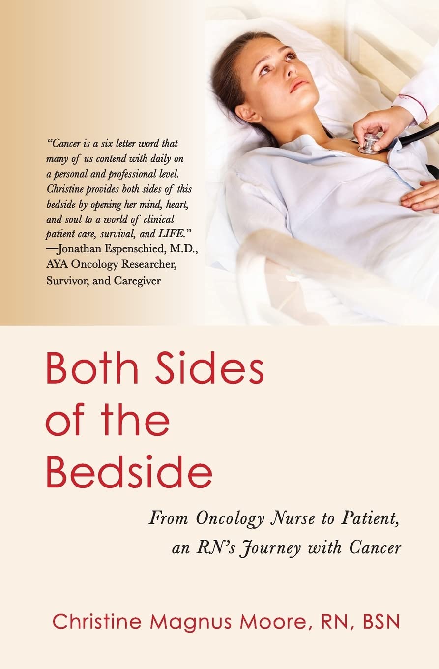 Both Sides of the Bedside: From Oncology Nurse to Patient, an RN's Journey with Cancer