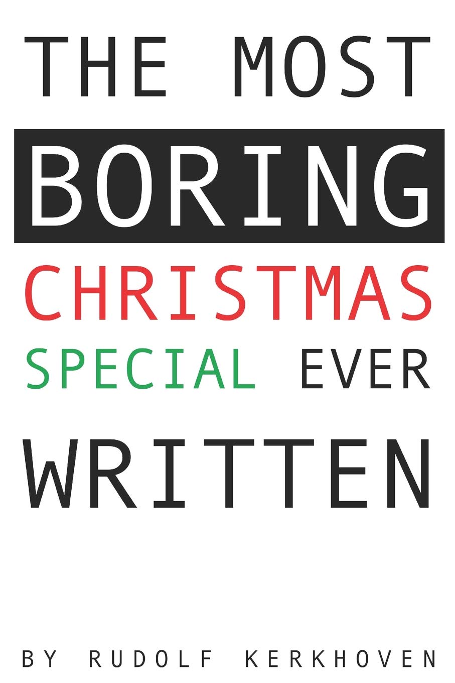 The Most Boring Christmas Special Ever Written: An Adventureless and Nearly Choiceless Pick-Your-Path Novella (Boring Books)