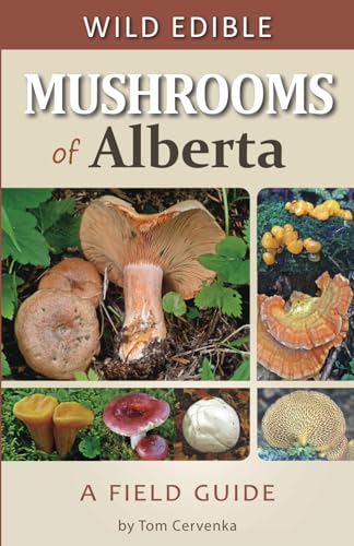 Wild Edible Mushrooms of Alberta: A Field Guide - 7366