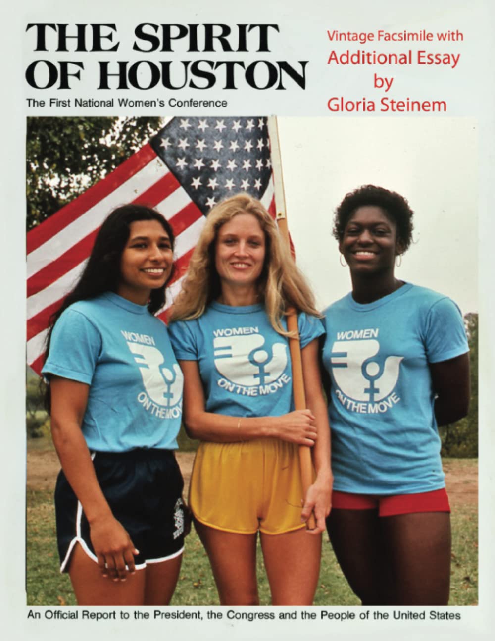 The Spirit of Houston: The First National Women's Conference. An Official Report to the President, the Congress, and the People of the United States Vintage Edition Expanded - 8057
