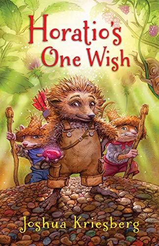 Horatio's One Wish: A Tale of One Heroic Hedgehog, Two Loyal Hamsters, and a Missing River Otter - 4275