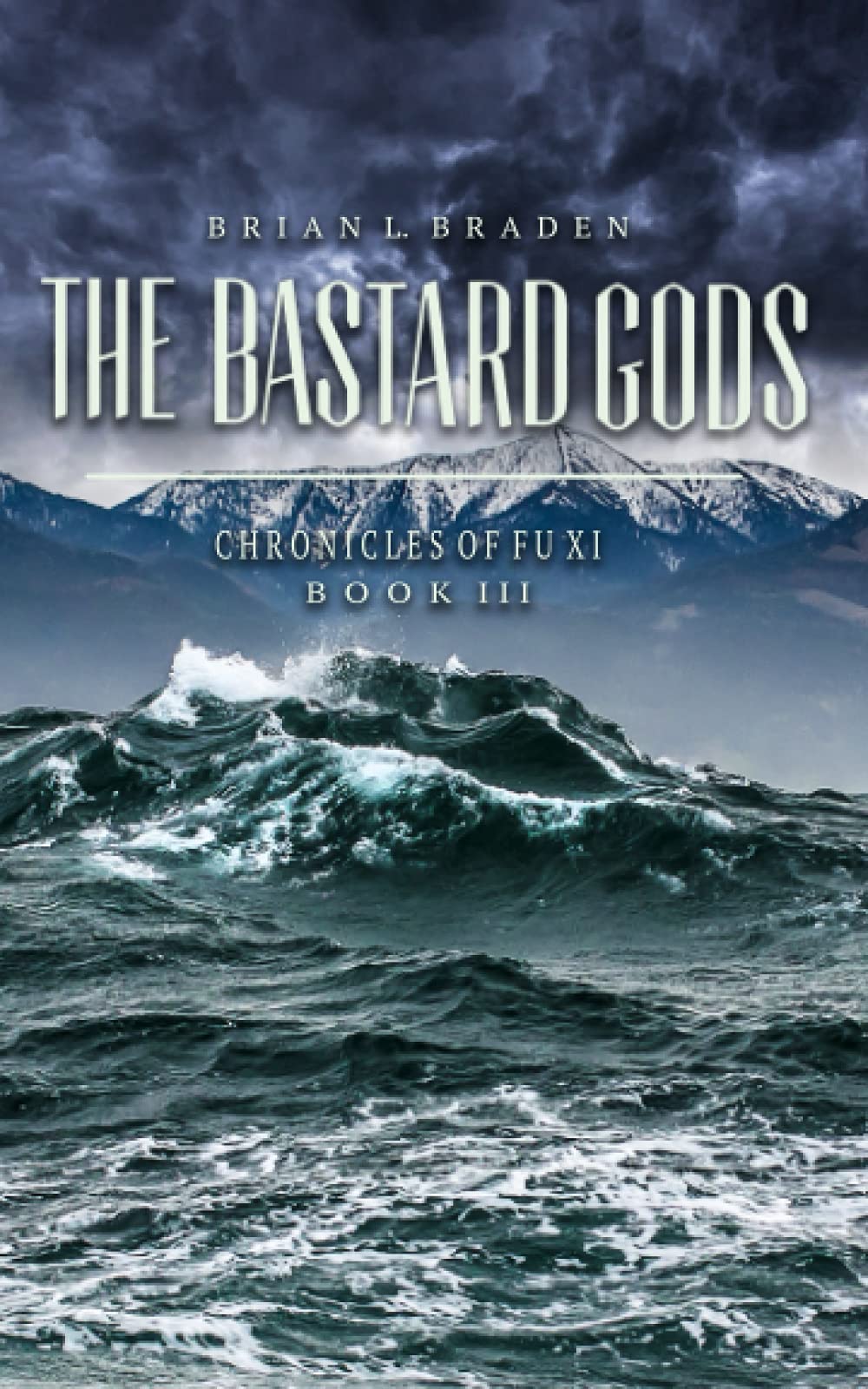 The Bastard Gods: The Chronicles of Fu Xi Book III