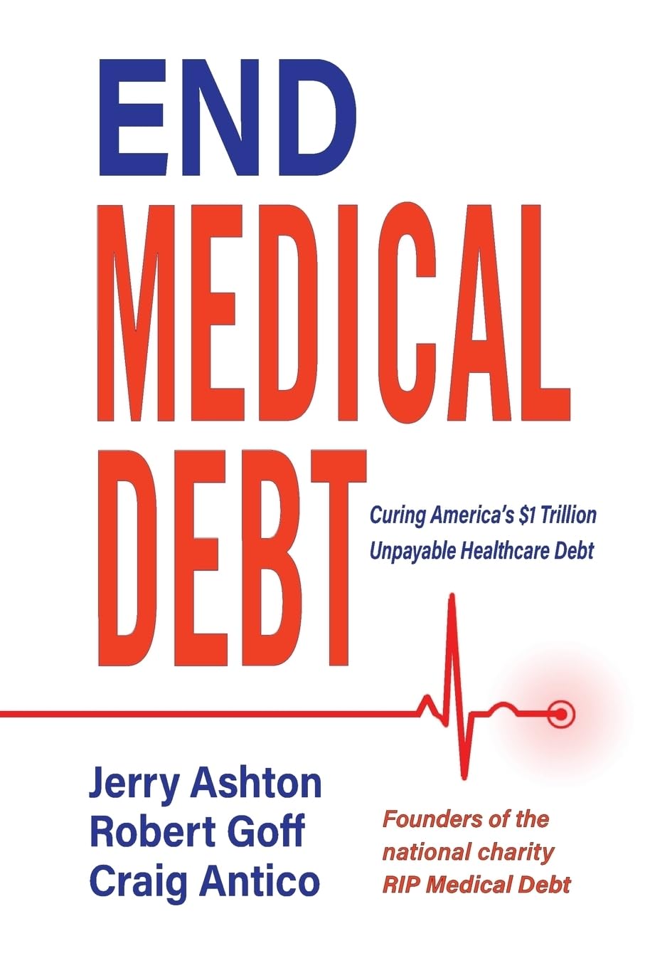 End Medical Debt: Curing America’s $1 Trillion Unpayable Healthcare Debt - 7527