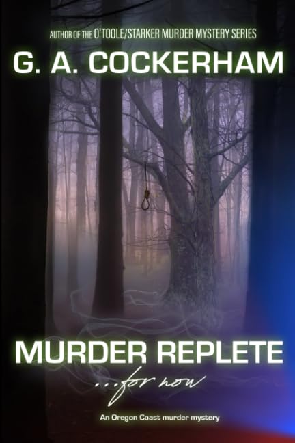 MURDER REPLETE...for now: An Oregon Coast murder mystery (Oregon Coast O'Toole/Starker Murder Mystery series)