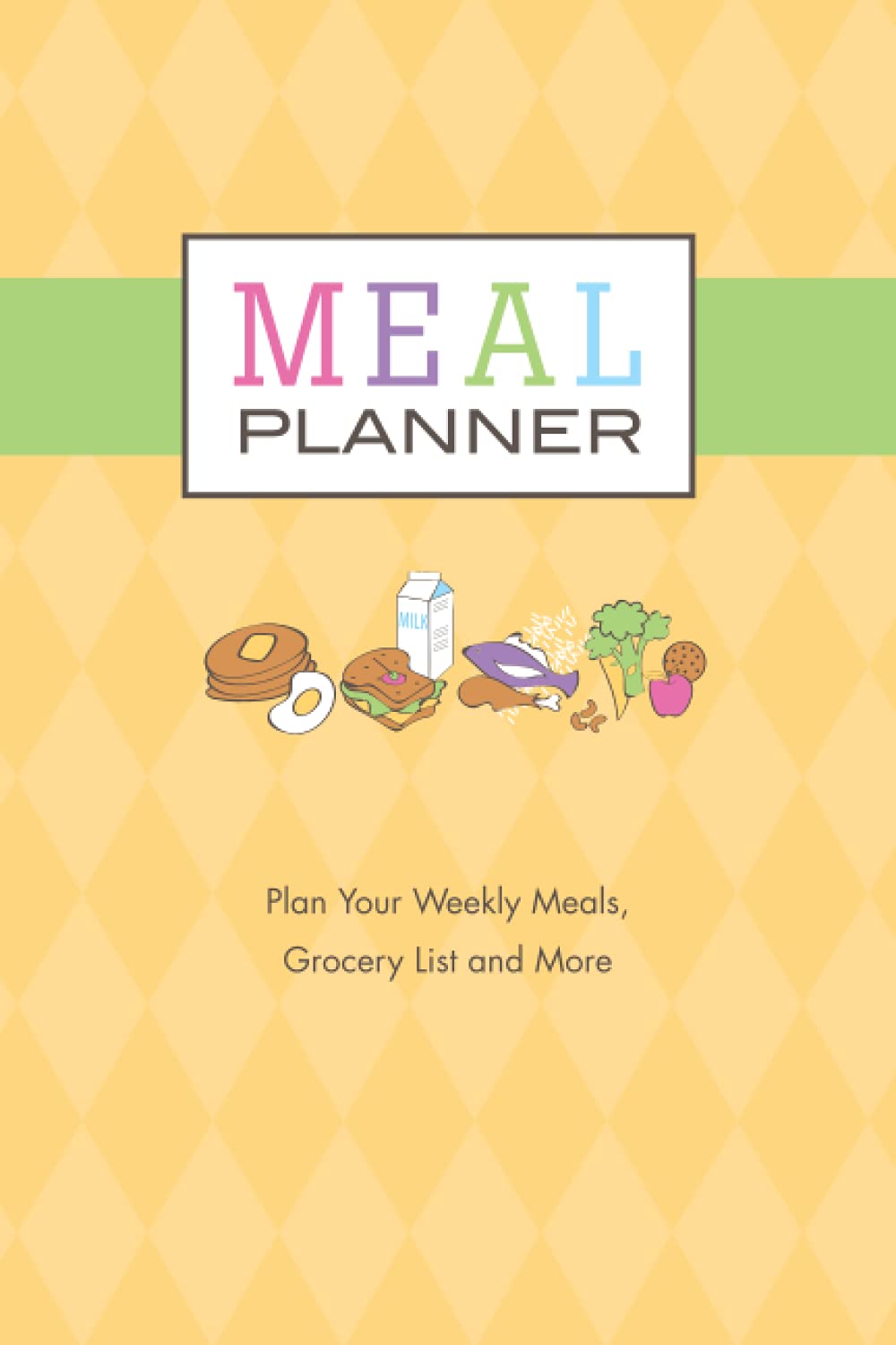 Weekly Meal Planner: Save Time and Money Planning Weekly Meals In Advance - 572
