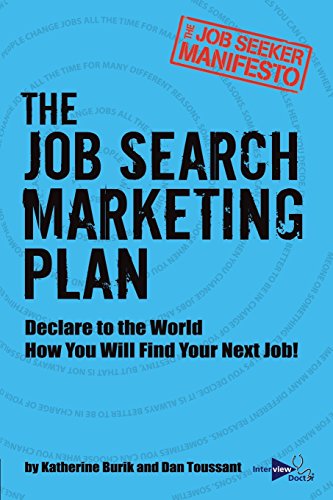 The Job Search Marketing Plan: Declare to the World How You Will Find Your Next Job! (The Job Seeker Manifesto)