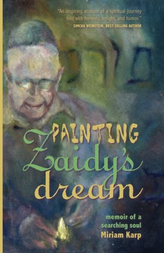 Painting Zaidy's Dream: memoir of a searching soul