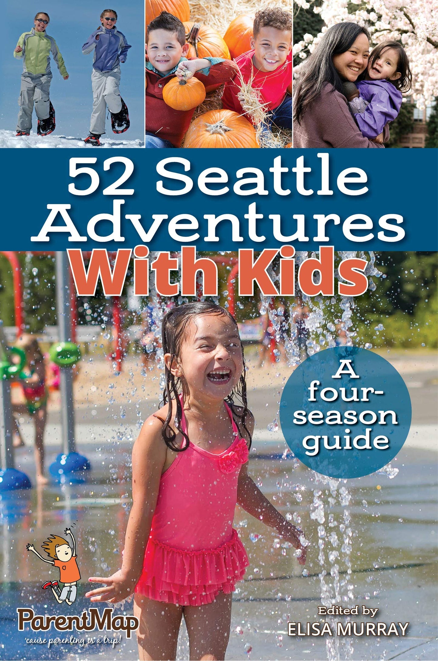 52 Seattle Adventures With Kids: A Four-Season Guide