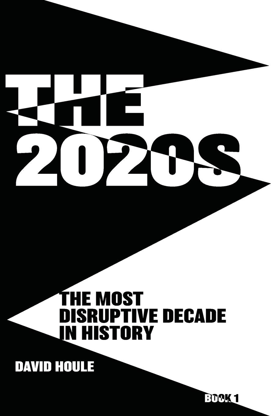 The 2020s: The Most Disruptive Decade in History Book 1 - 9466