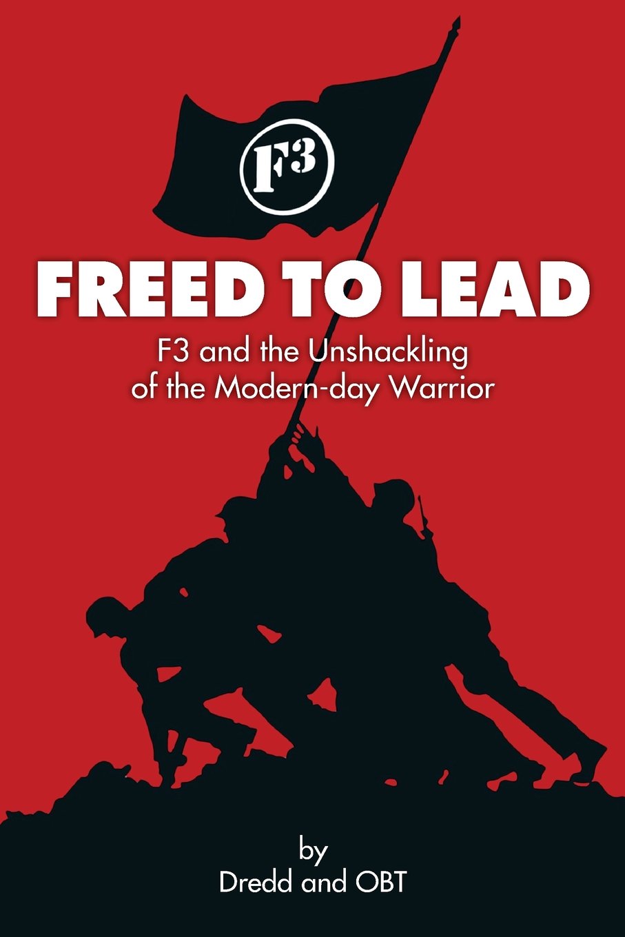 Freed To Lead: F3 and the Unshackling of the Modern-day Warrior