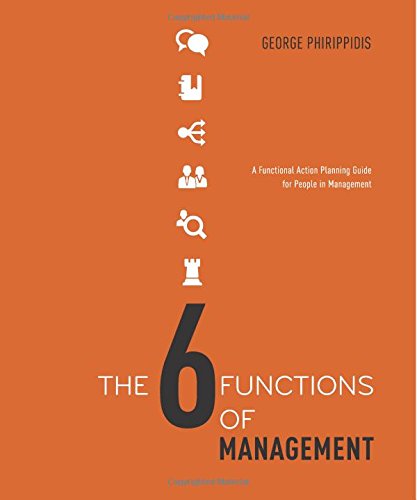 The Six Functions of Management: A practical action planning guide for people in management