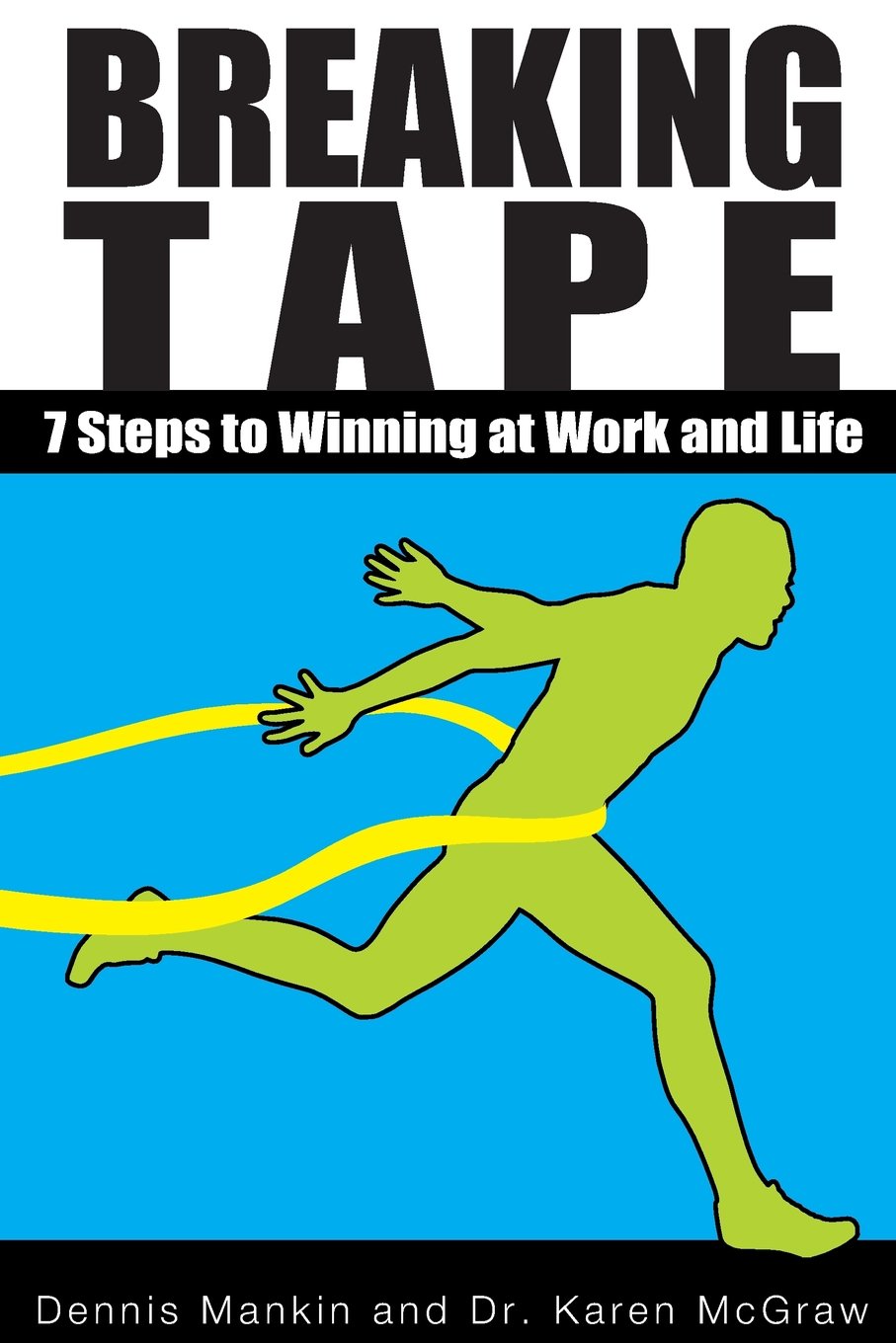 Breaking Tape: 7 Steps to Winning at Work and Life