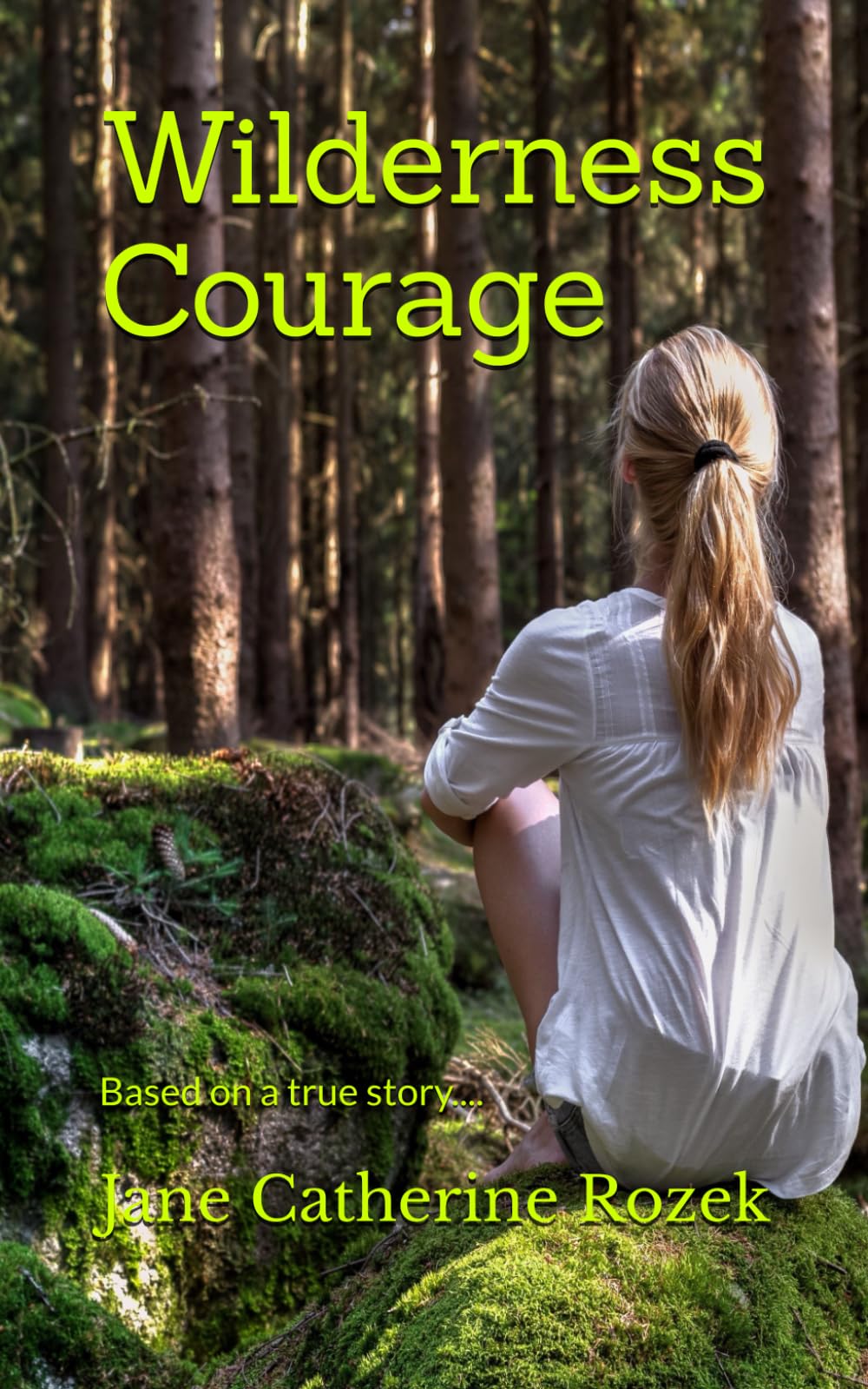 Wilderness Courage: Based on a true story (The Spirit Quest Series)