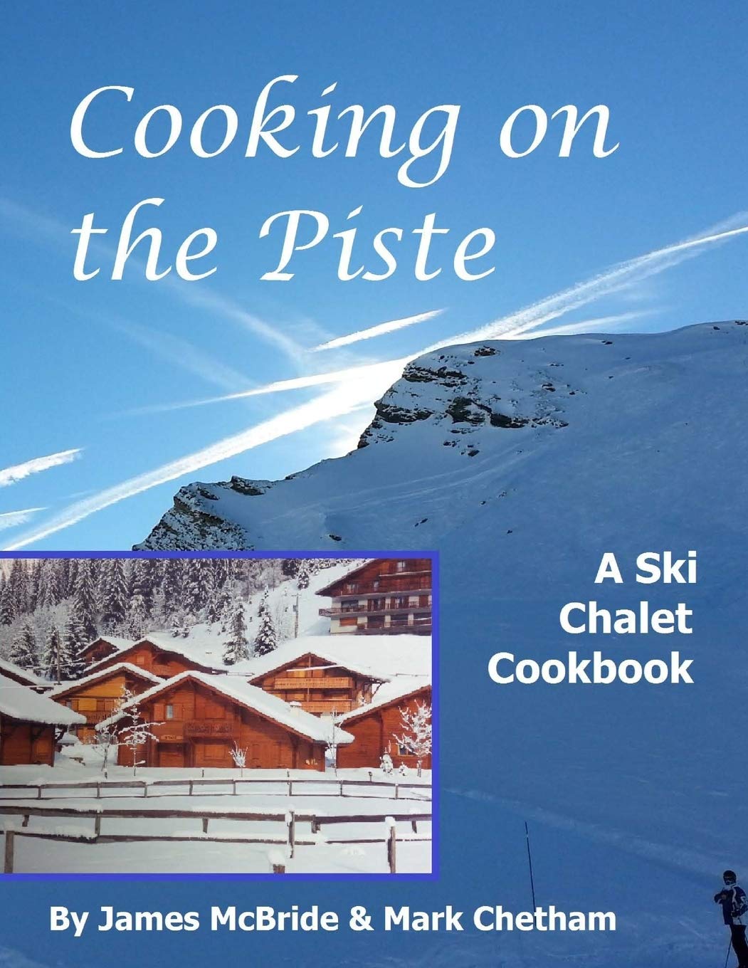 Cooking on the Piste: A Ski Chalet Cookbook - 6271