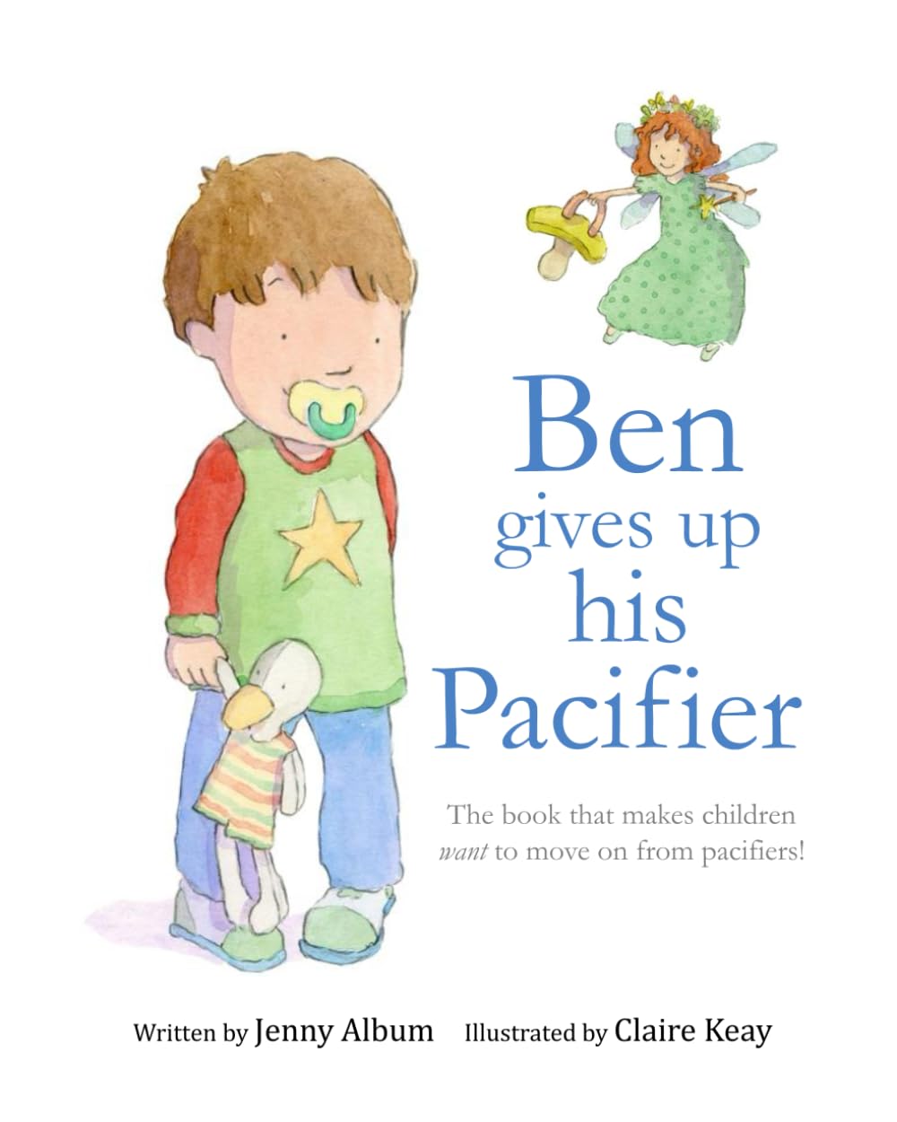 Ben Gives Up His Pacifier: The book that makes children want to move on from Pacifiers!