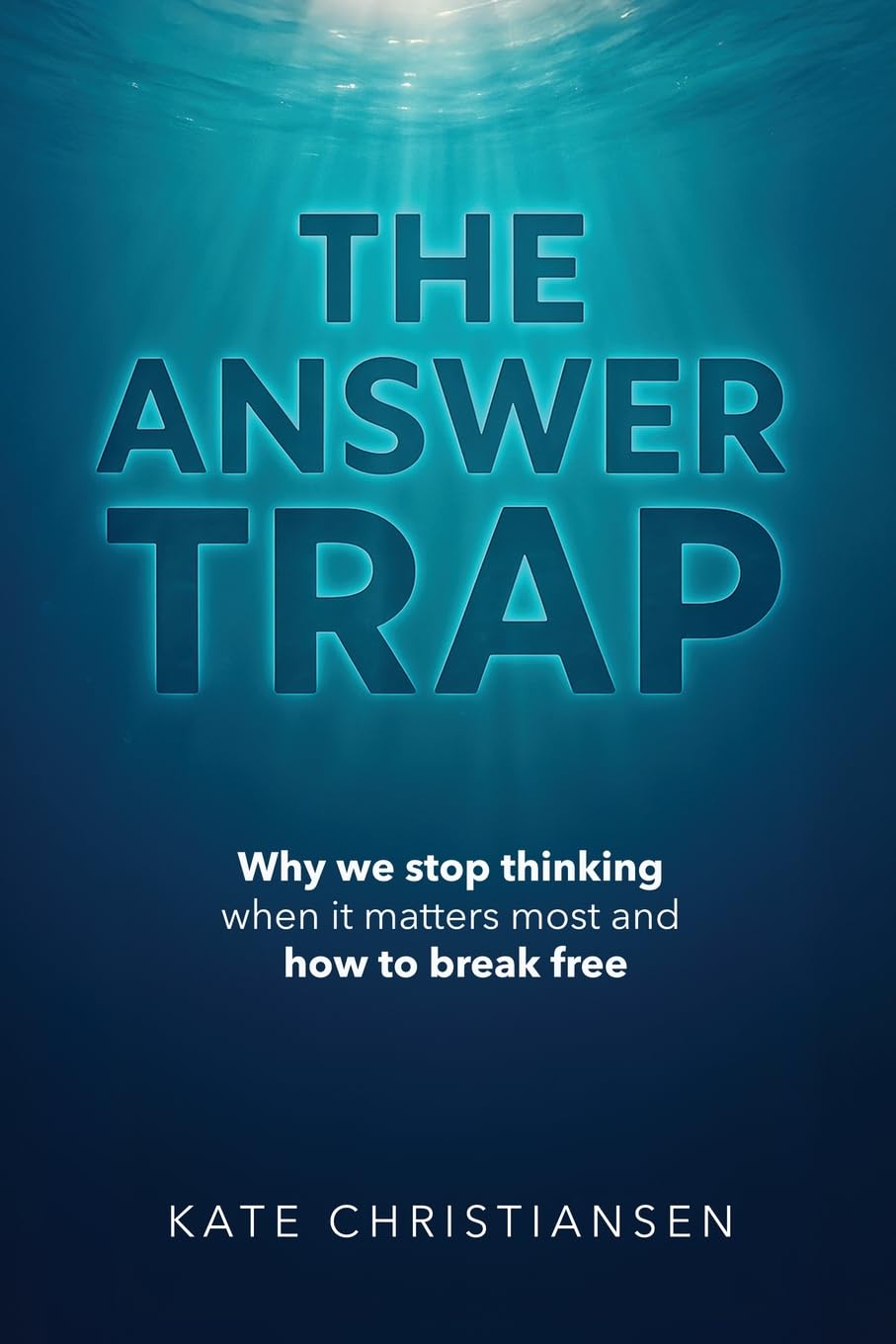 The Answer Trap: Why we stop thinking when it matters most and how to break free