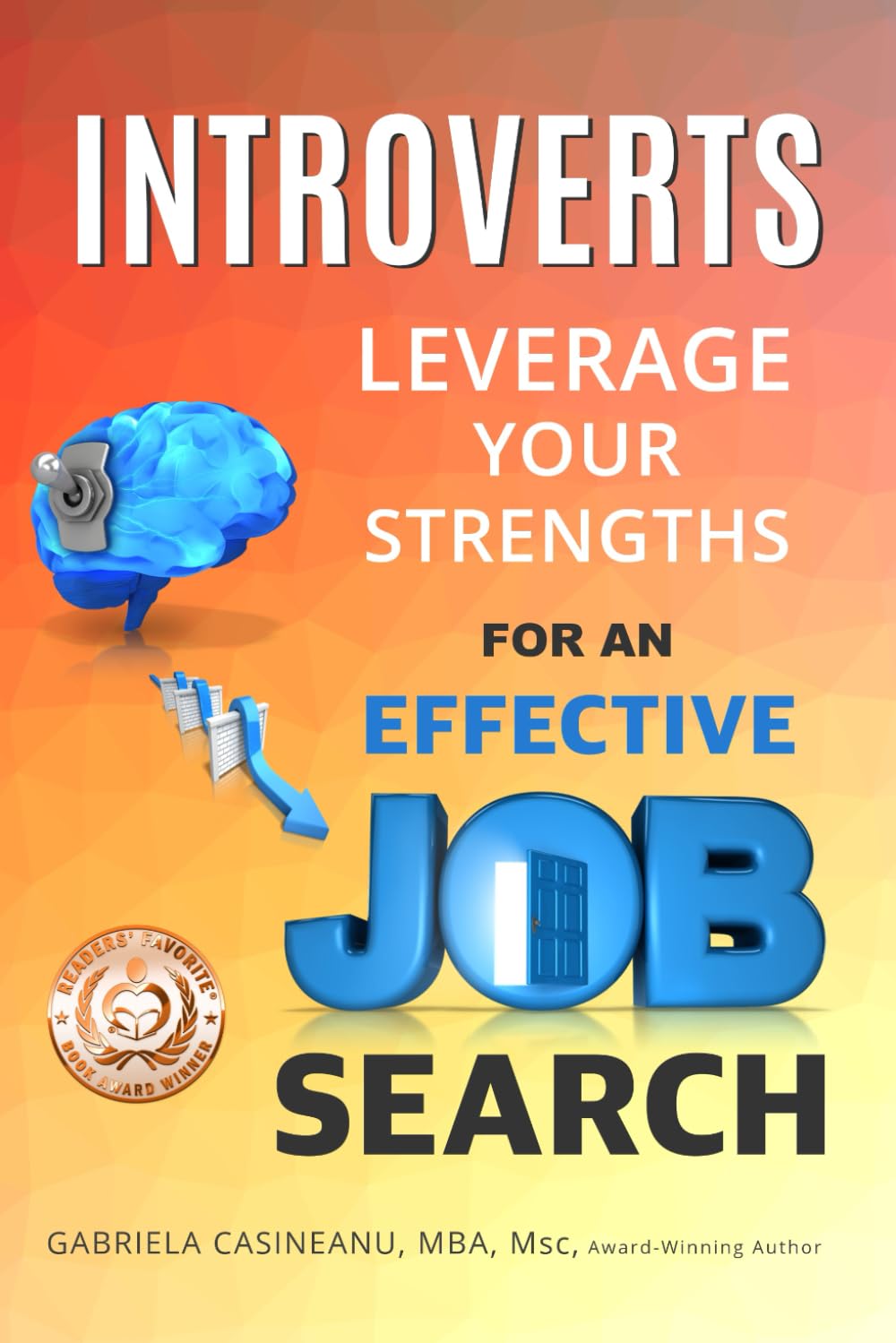 Introverts: Leverage Your Strengths for an Effective Job Search (Introvert Strengths)
