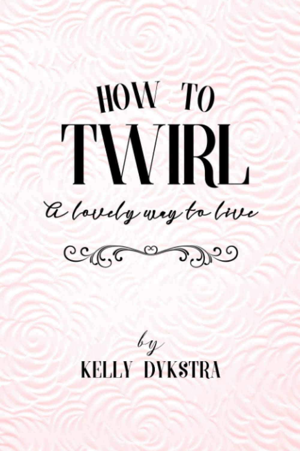 How To Twirl: A Lovely Way To Live - 6854