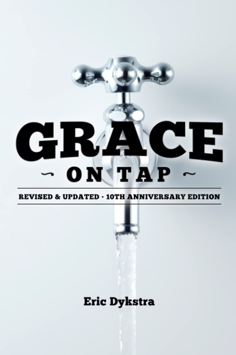 Grace On Tap: Revised & Updated 10th Anniversary Edition