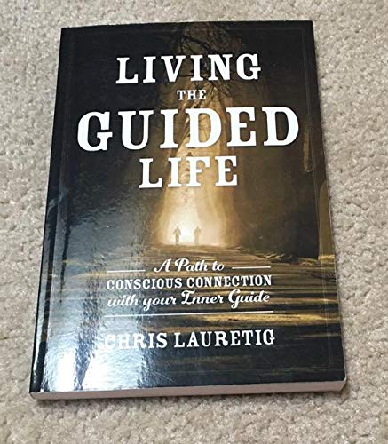 Living the guided life; a path to conscious connection with your inner guide