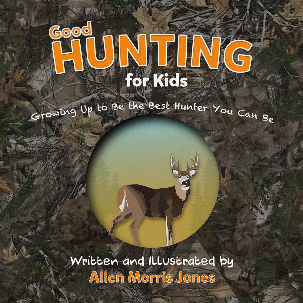 Good Hunting for Kids: Growing Up to Be the Best Hunter You Can Be
