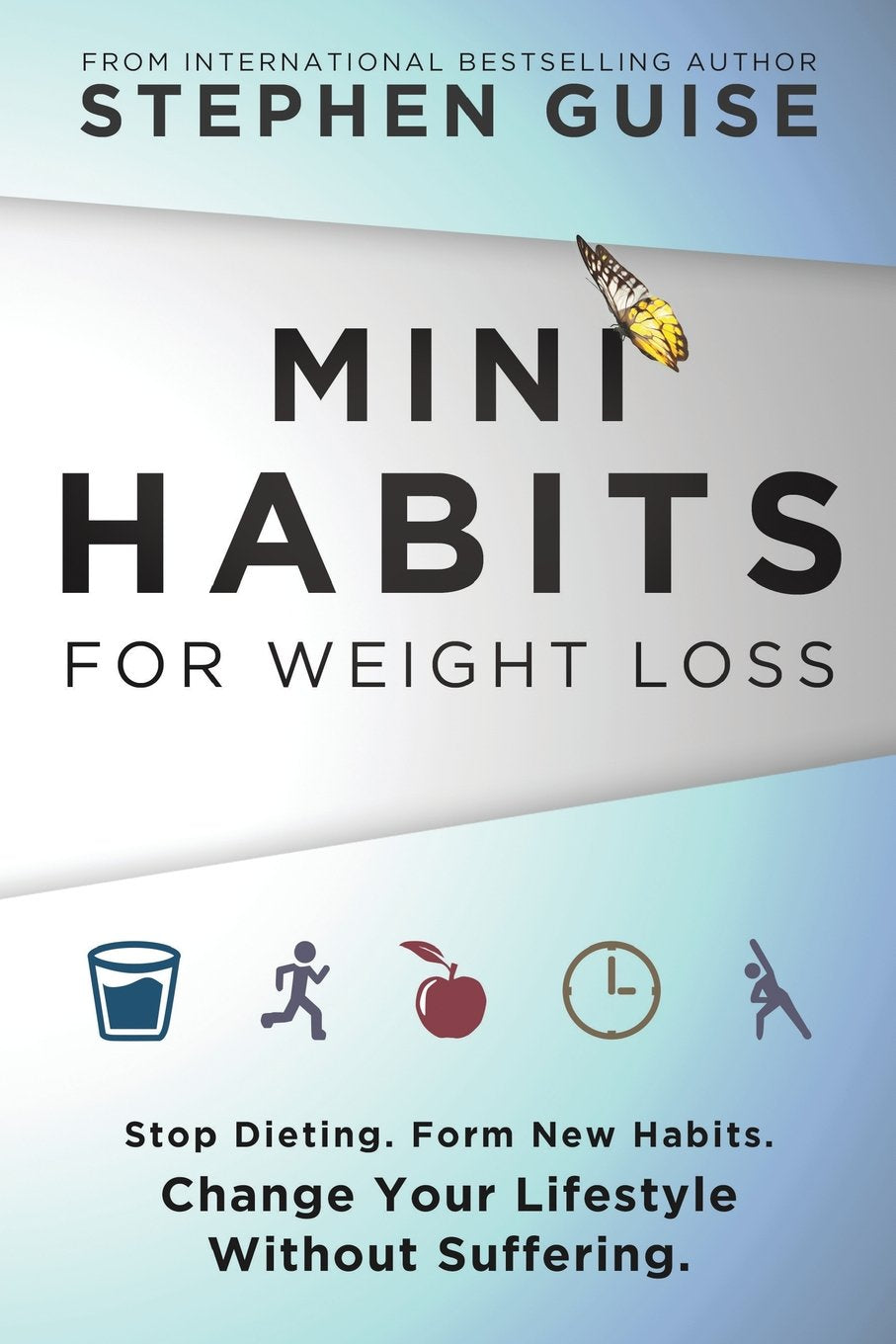 Mini Habits for Weight Loss: Stop Dieting. Form New Habits. Change Your Lifestyle Without Suffering. - 8998