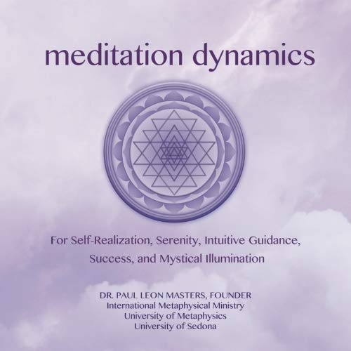 Meditation Dynamics: For Self-Realization, Serenity, Intuitive Guidance, Success, and Mystical Illumination