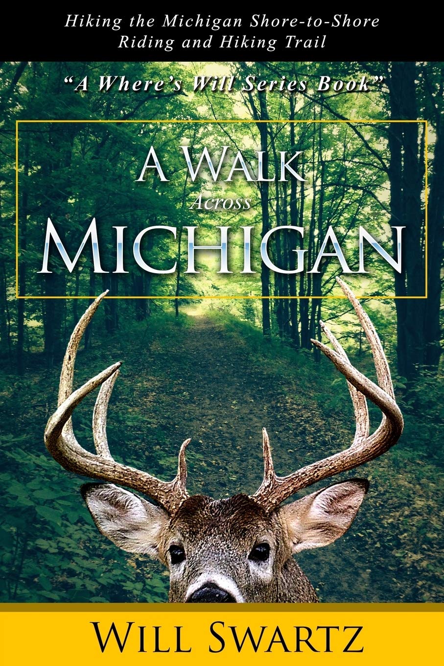 A Walk Across Michigan: Hiking the Michigan Shore-to-Shore Riding and Hiking Trail