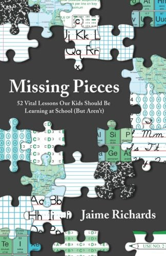Missing Pieces: 52 Vital Lessons Our Kids Should Be Learning at School (But Aren't)
