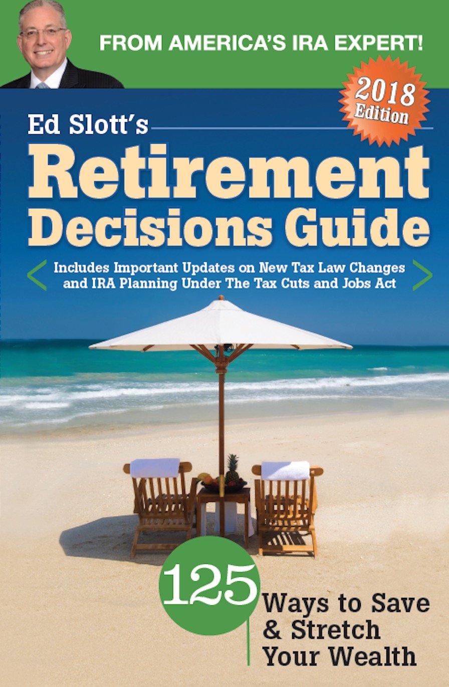 Ed Slott's Retirement Decisions Guide: 2018 Edition