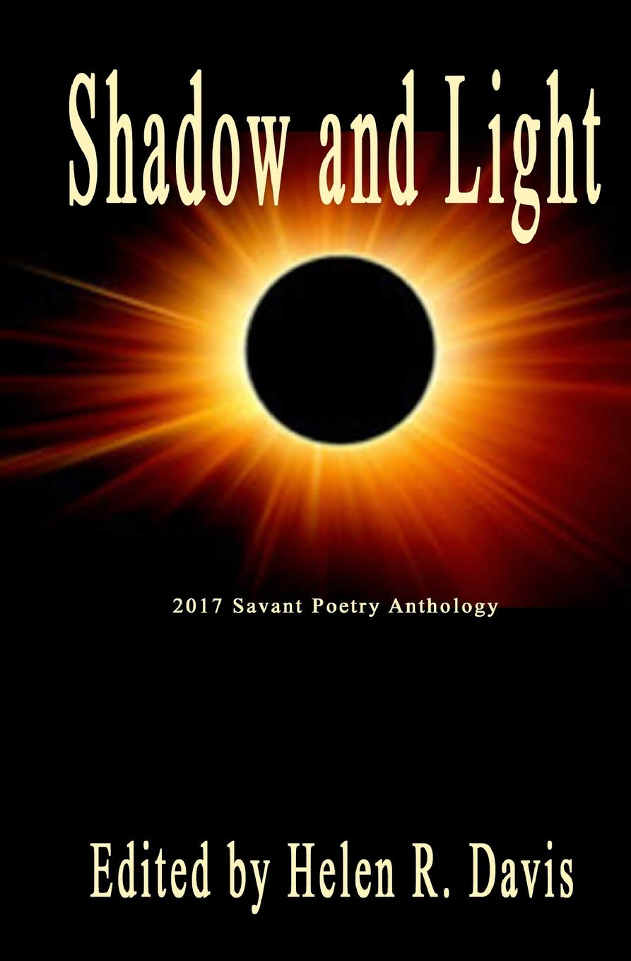 Shadow and Light: 2017 Savant Poetry Anthology (Savant Poetry Anthology Series)