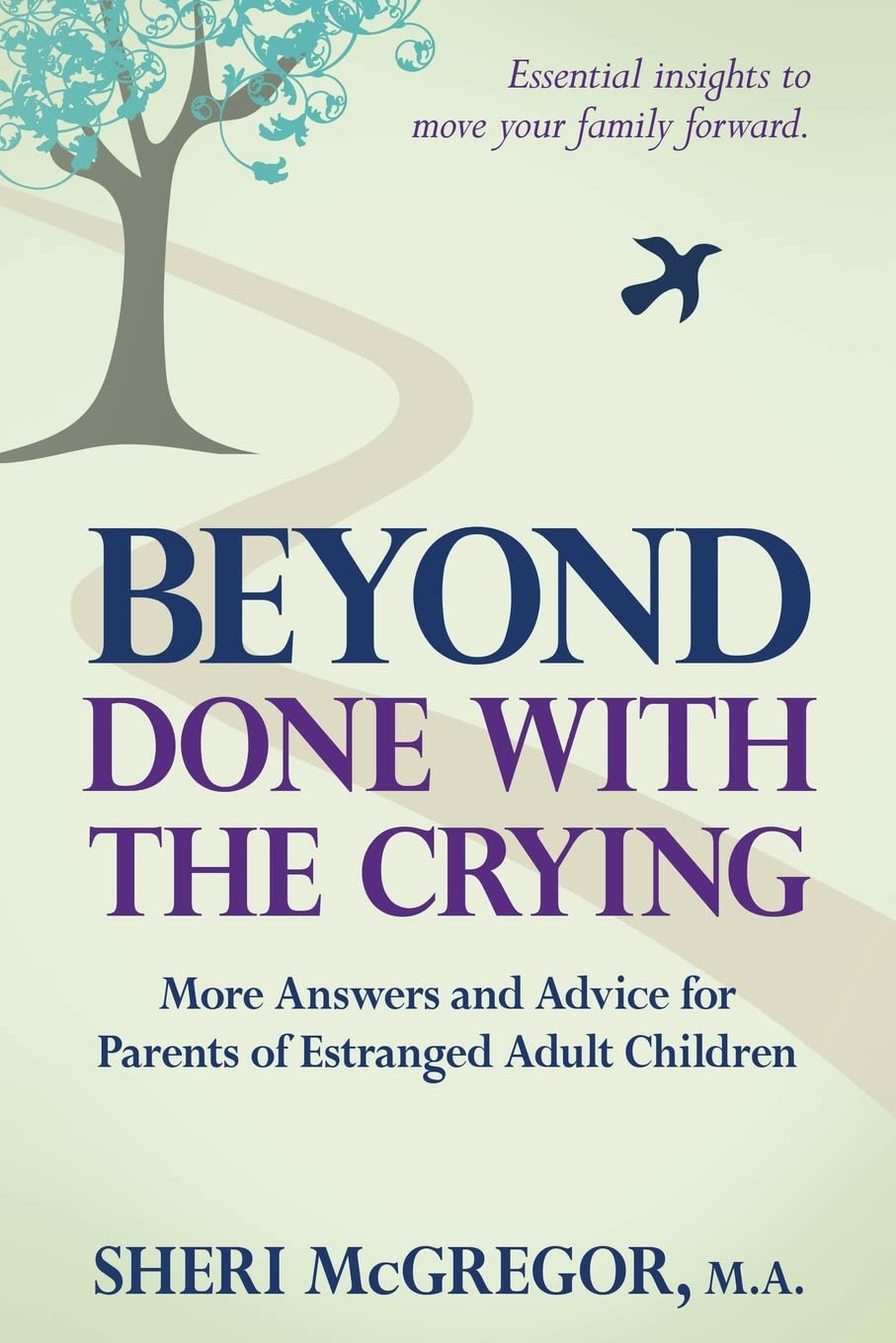 Beyond Done With The Crying: More Answers and Advice for Parents of Estranged Adult Children - 1363