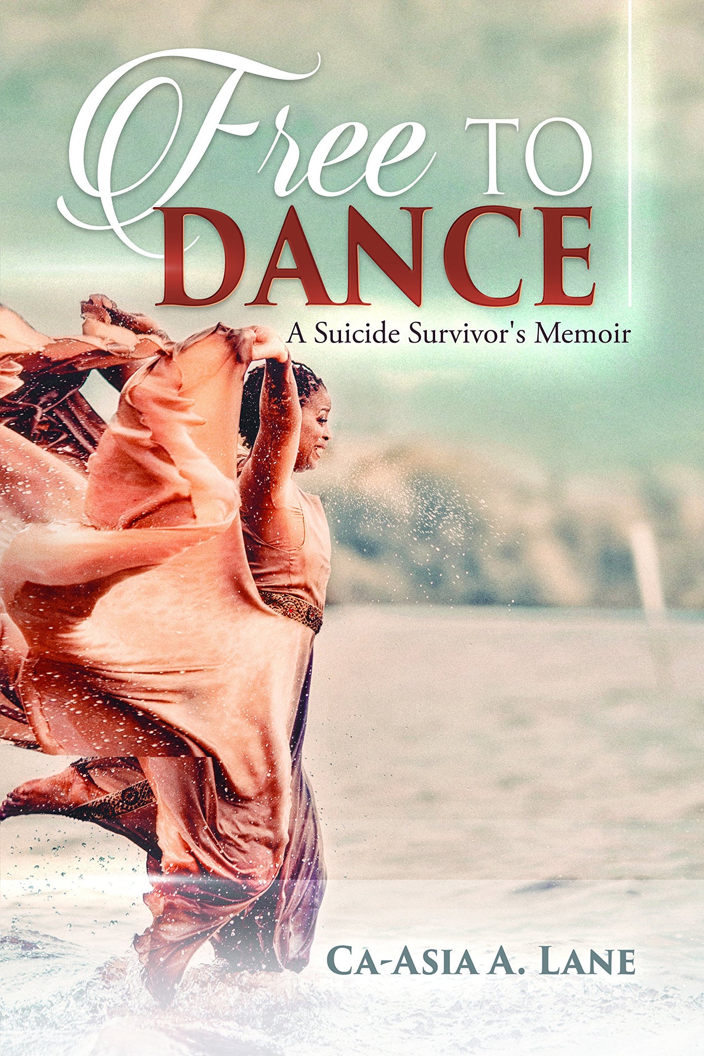 Free To Dance, A Suicide Survivor's Memoir Paperback