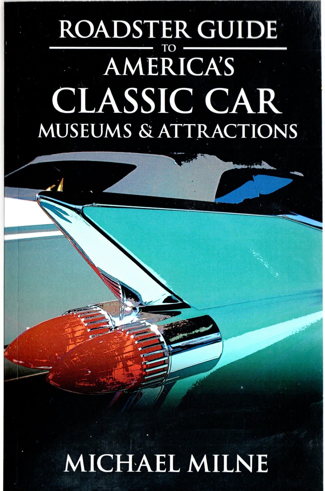 Roadster Guide to America's Classic Car Museums & Attractions