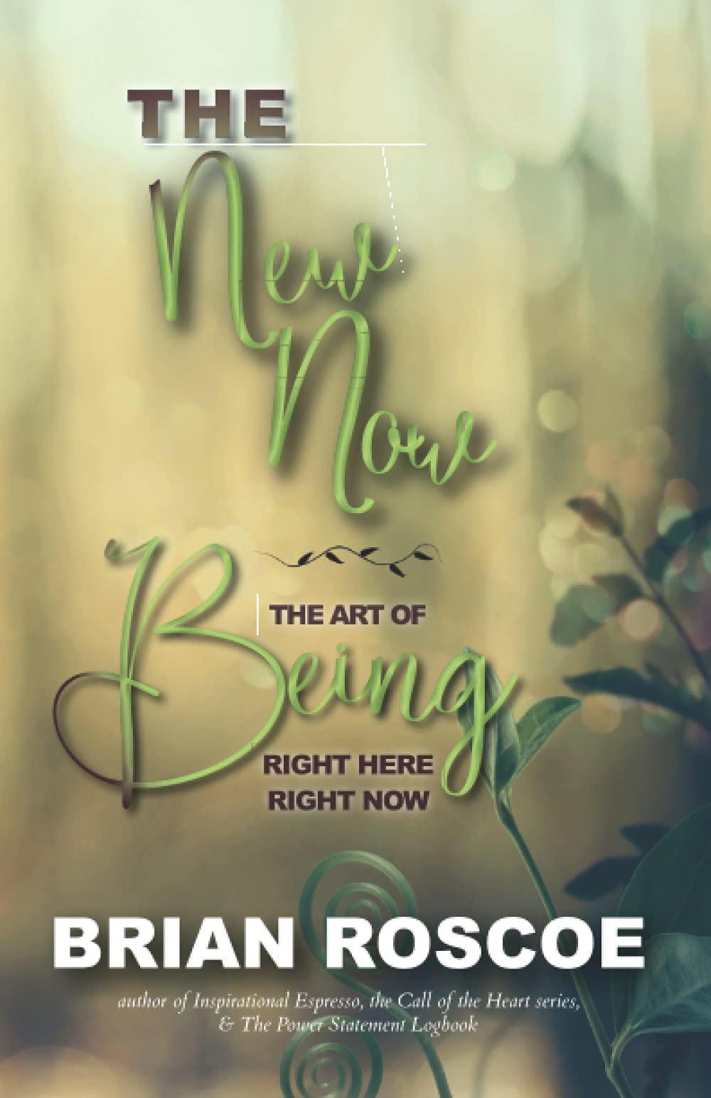 The New-Now: The Art of Being Right Here, Right Now