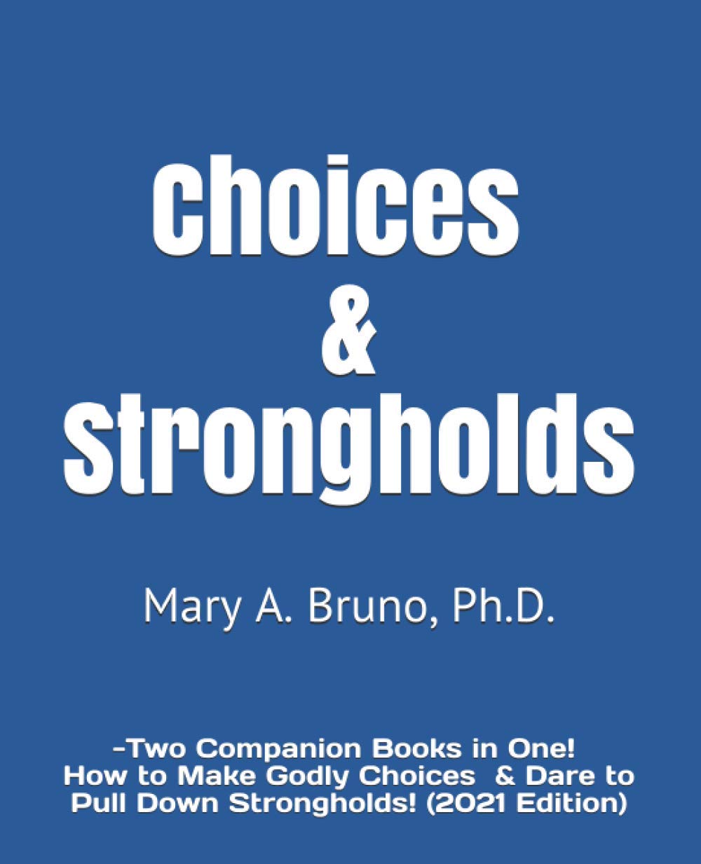 Choices & Strongholds: - Two Companion Books in One! (2021 Edition) (Walking With God) - 5427