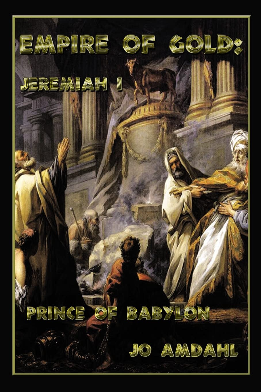 Empire of Gold: Jeremiah I: Prince of Babylon - 2341