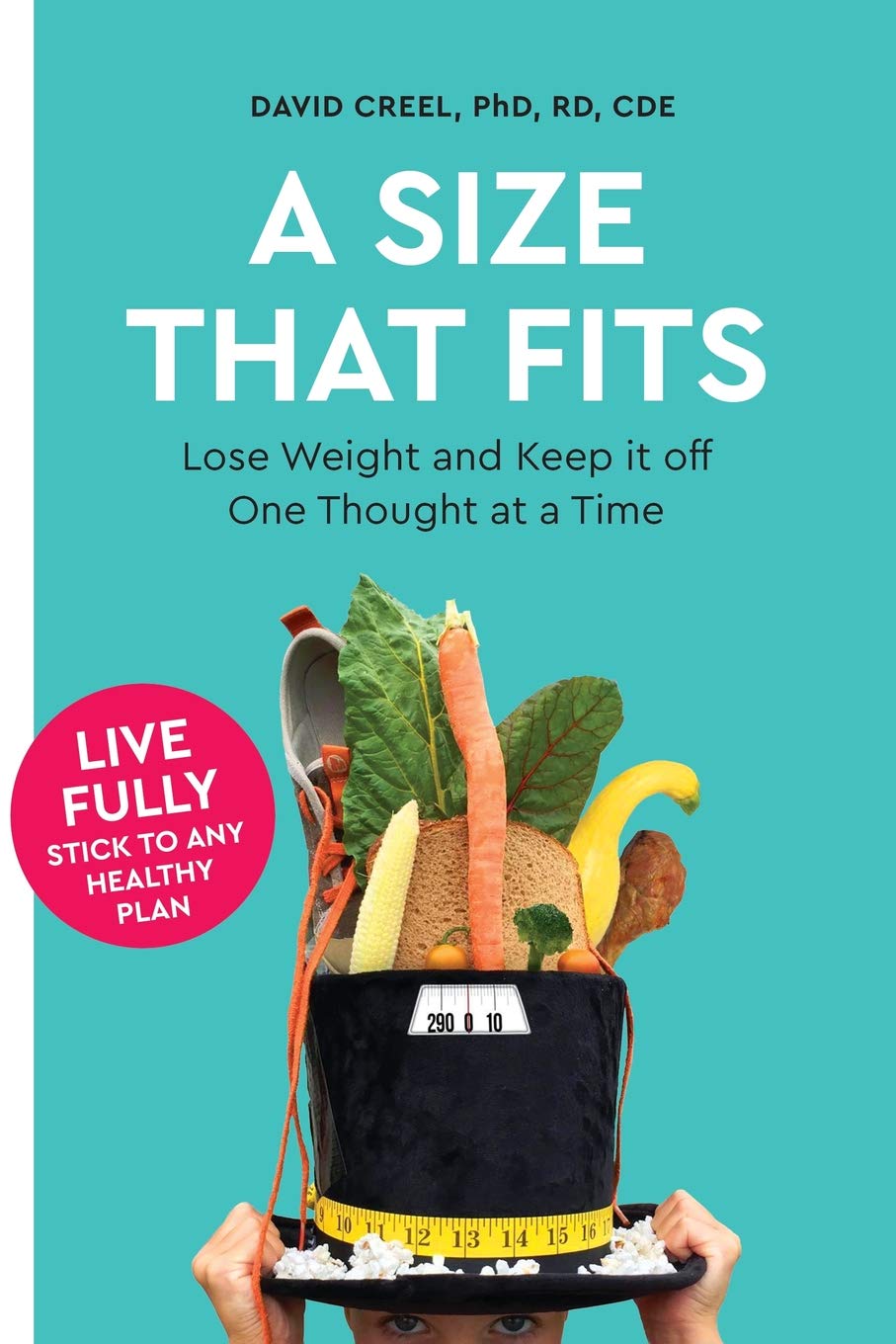 A Size That Fits: Lose Weight and Keep it off One Thought at a Time - 6768