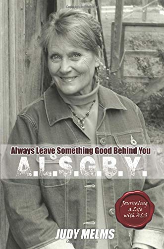 Always Leave Something Good Behind You: Journaling a Life with ALS