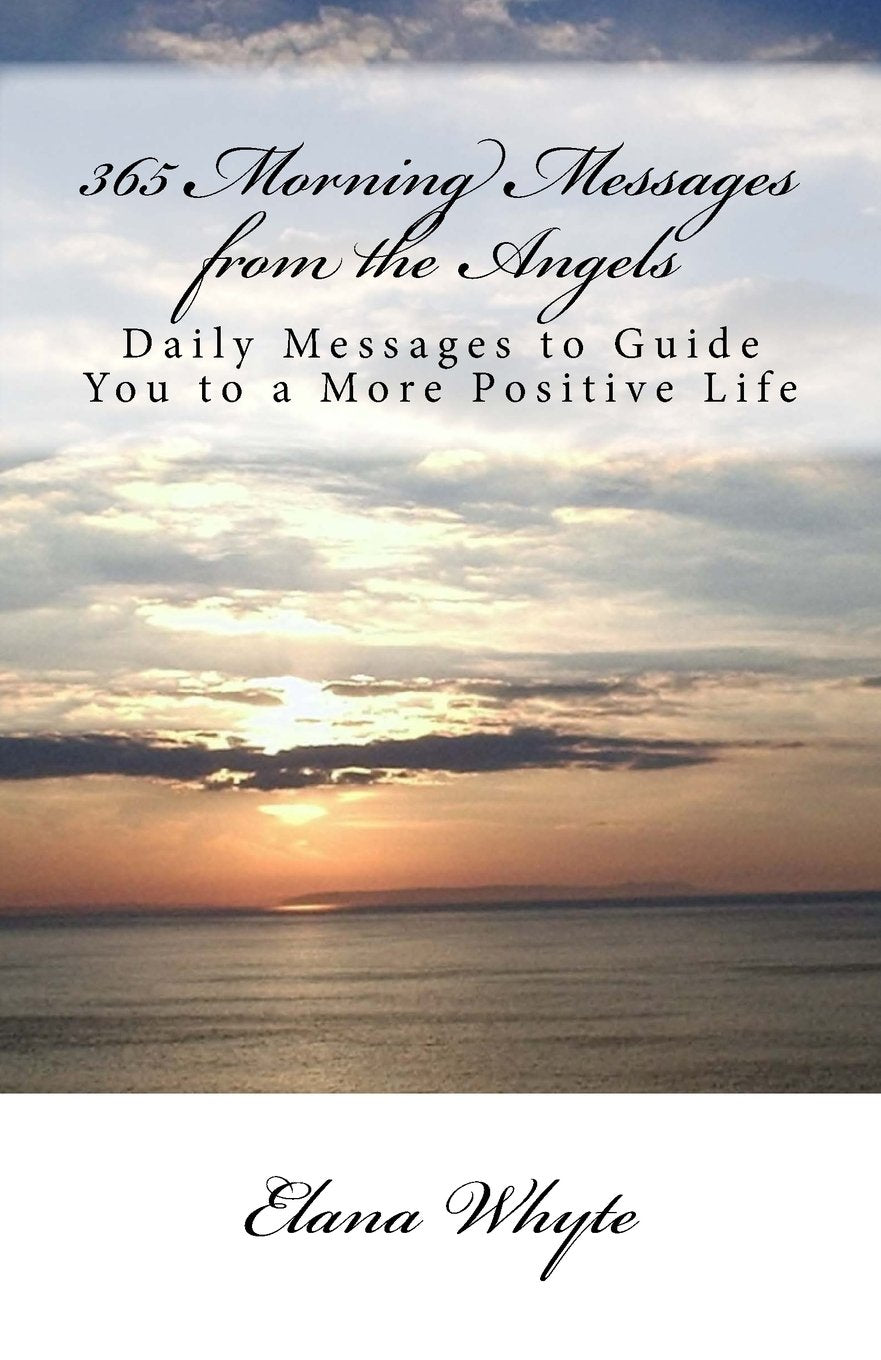 365 Morning Messages from the Angels: Daily Messages to Guide You to a More Positive Life