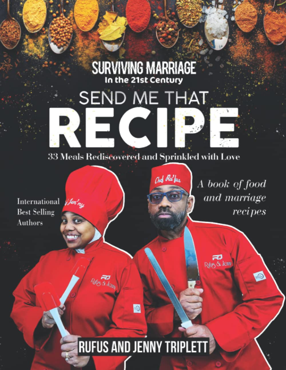 Surviving Marriage in the 21st Century - Send Me That Recipe: 33 Meals Rediscovered And Sprinkled With Love