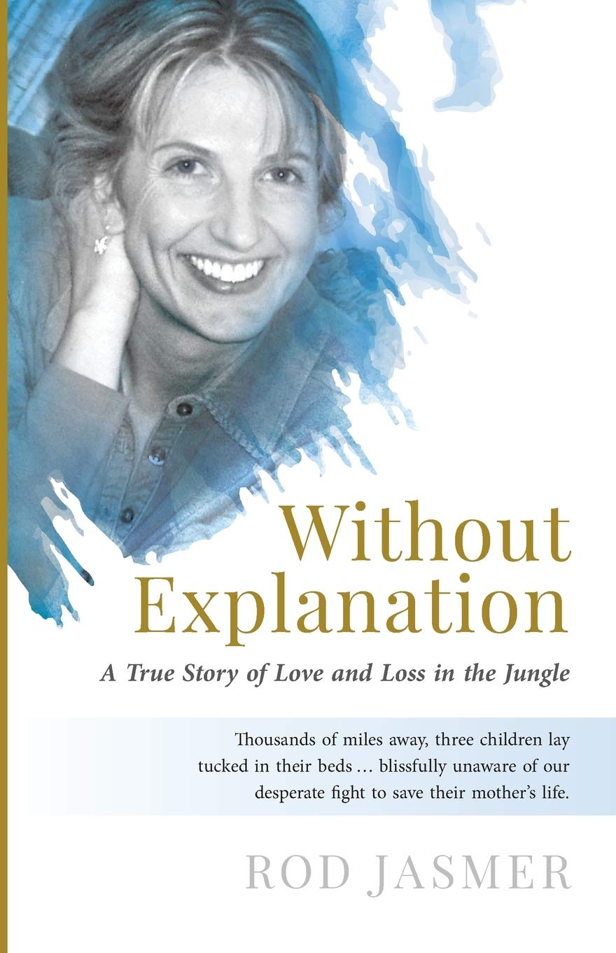 Without Explanation: A True Story of Love and Loss in the Jungle
