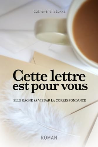 Cette lettre est pour vous: Elle gagne sa vie par la correspondance (French Edition) - 4447